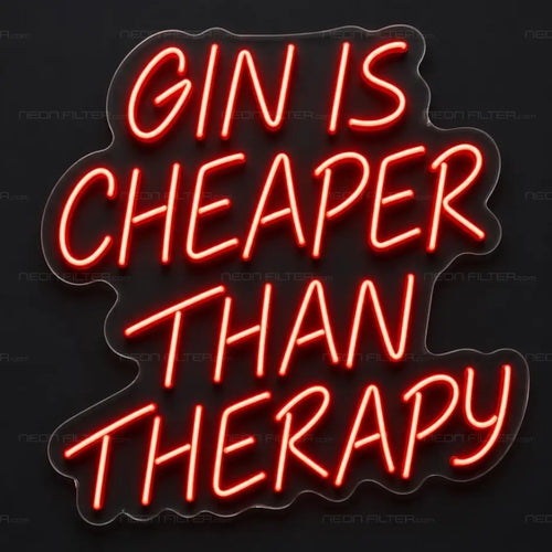 Gin Is Cheaper Than Therapy Neon Sign for ManCave Decor - Neon Filter