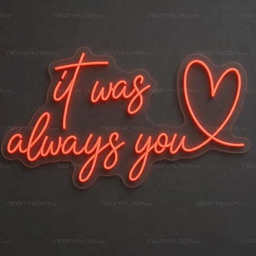 It Was Always You Heart Neon Sign for Wedding Decor - Neon Filter