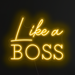 Like a boss Neon Sign in Paradise Yellow