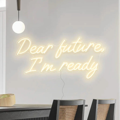Dear Future, I'm Ready Neon Sign in Cosy Warm White