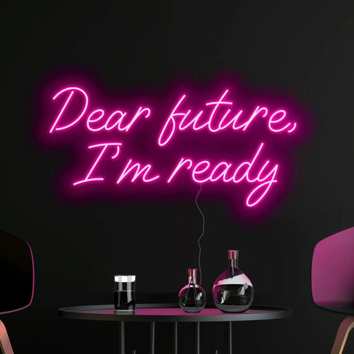 Dear Future, I'm Ready Neon Sign in Love Potion Pink