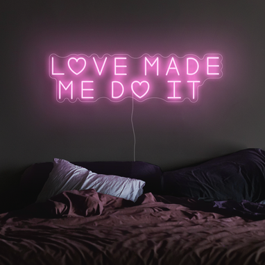 Love made me do it Neon Sign