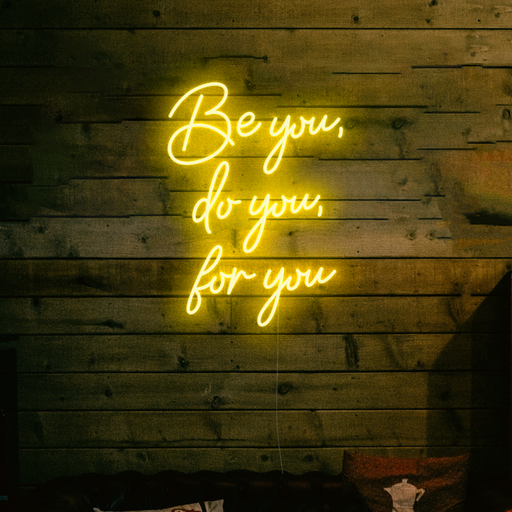 Stock Be you, do you, for you Neon Sign