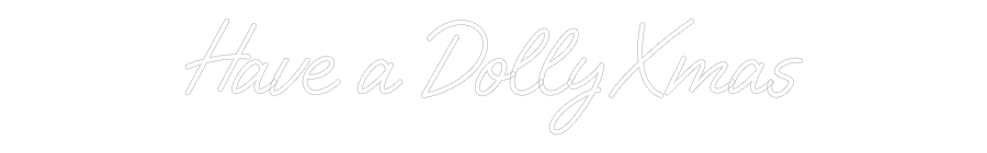 Custom Neon: Have a Dolly ...