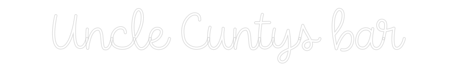 Custom Neon: Uncle Cuntys ...