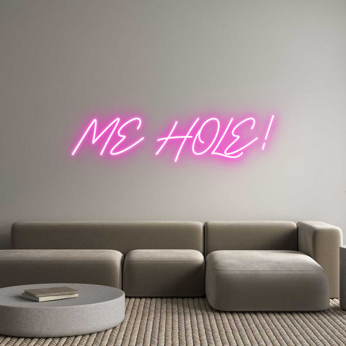 Custom Neon: ME HOLE!