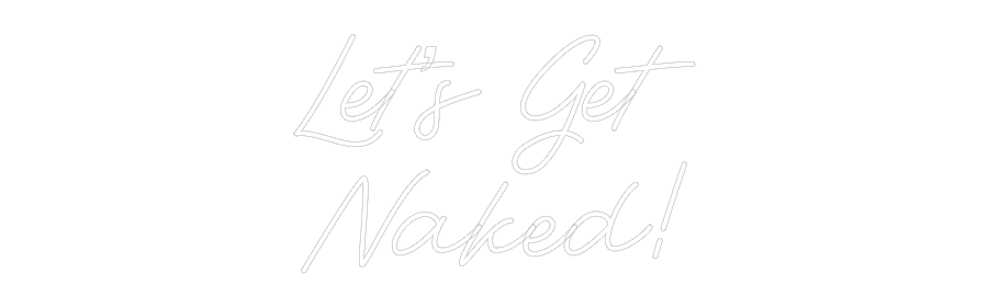 Custom Neon: Let’s Get
Na...