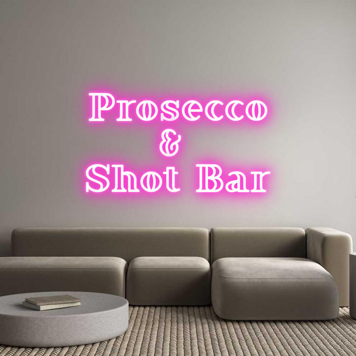 Custom Neon: Prosecco
& ...