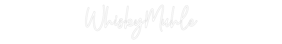 Custom Neon: WhiskyMuhle