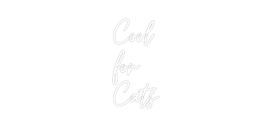 Custom Neon: Cool
for
Cats