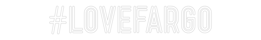 Custom Neon: #lovefargo