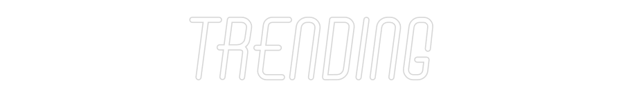 Custom Neon: TRENDING