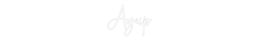Custom Neon: Ayup