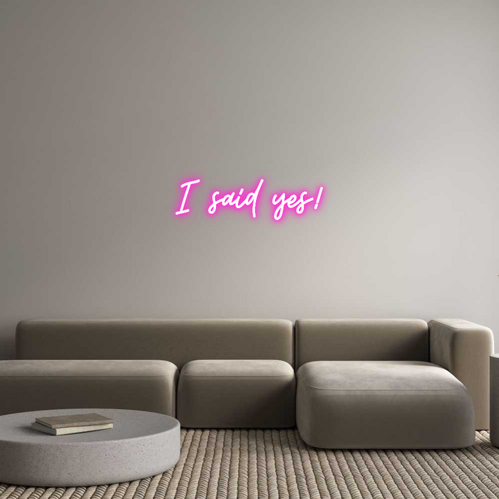 Custom Neon: I said yes!