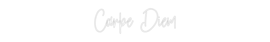 Custom Neon: Carpe Diem