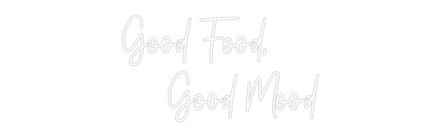 Custom Neon: Good Food, 
...