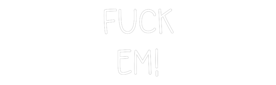 Custom Neon: Fuck
em!
