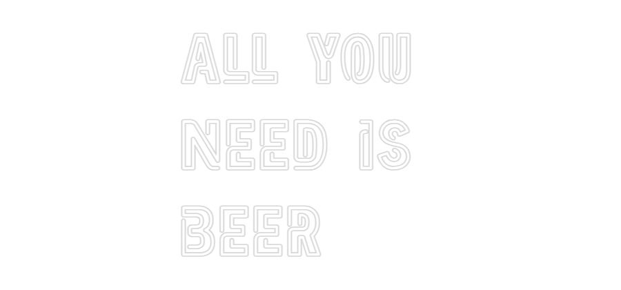 Custom Neon: ALL YOU 
NEE...