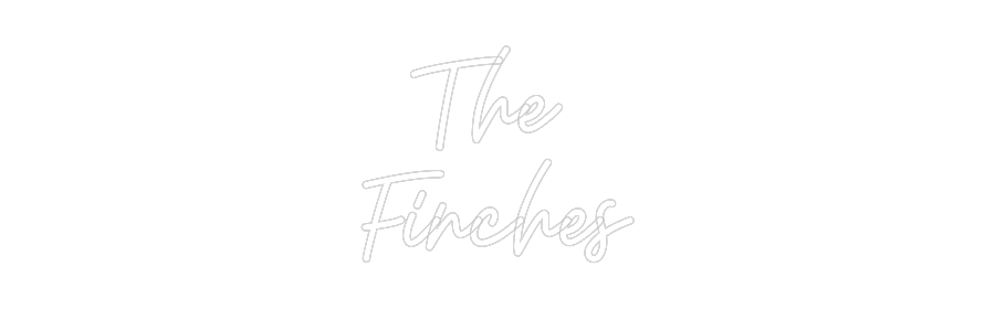 Custom Neon: The 
Finches