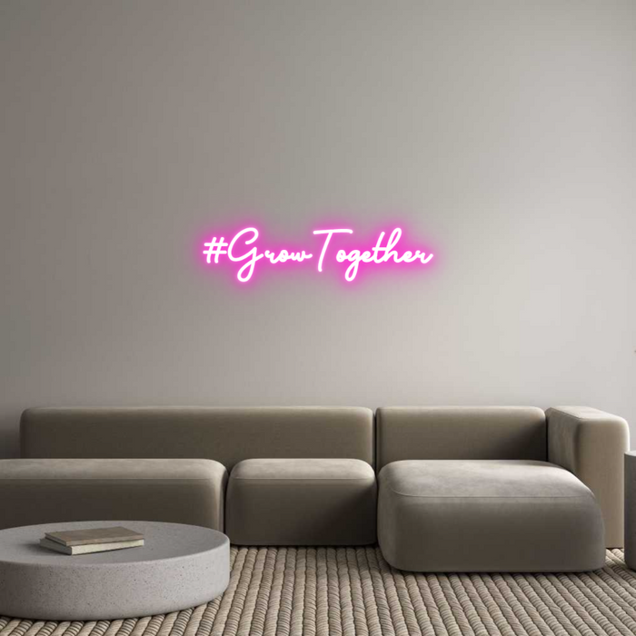 Custom Neon: #GrowTogether