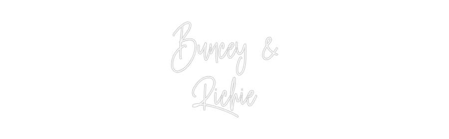 Custom Neon: Buncey &
Ric...