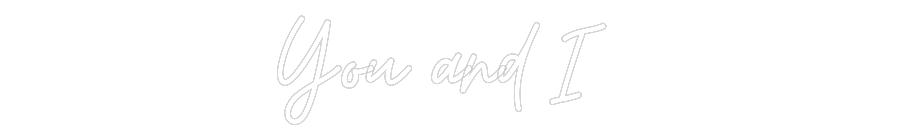Custom Neon: You and I