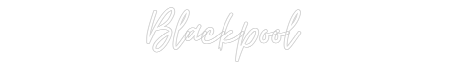 Custom Neon: Blackpool