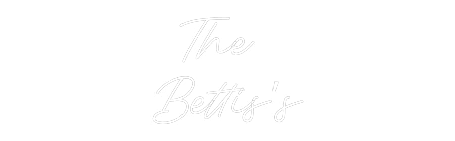 Custom Neon: The 
Bettis’s