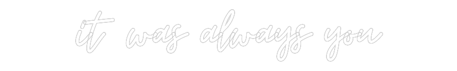 Custom Neon: it was always...