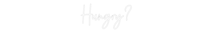 Custom Neon: Hungry?