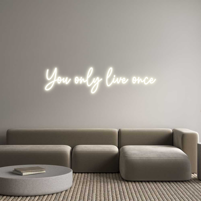 Custom Neon: You only live...