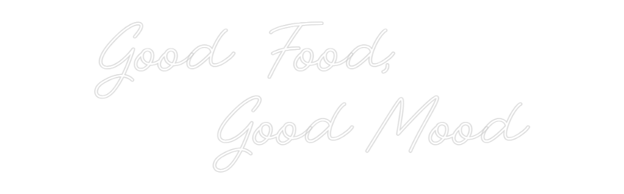 Custom Neon: Good Food, 
...