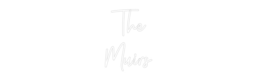 Custom Neon: The
Muirs