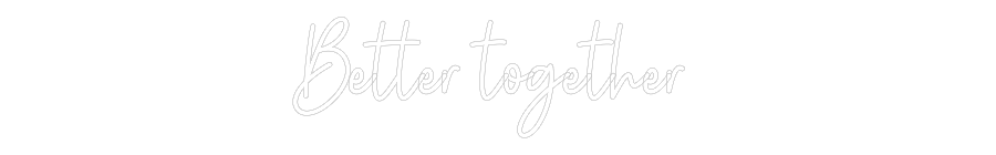 Custom Neon: Better togeth...