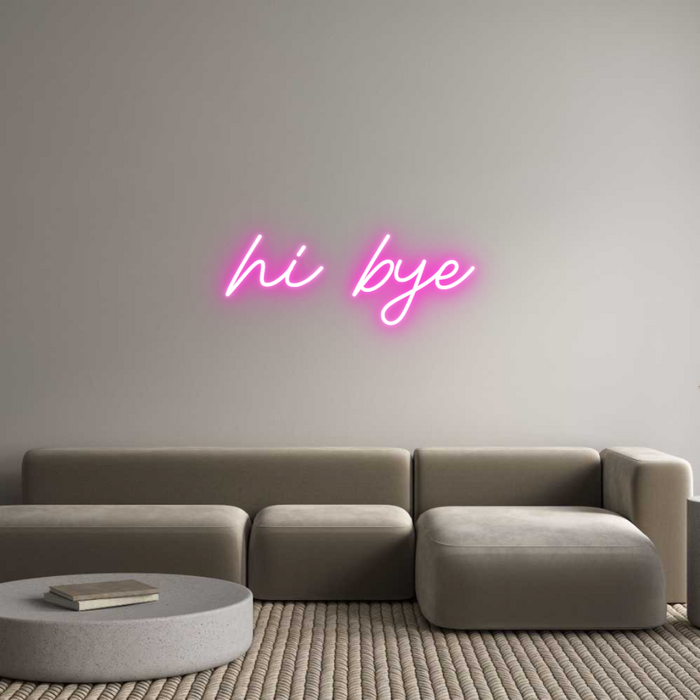 Custom Neon: hi bye