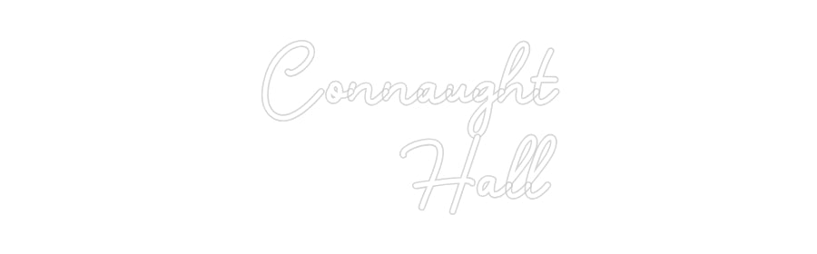 Custom Neon: Connaught
Hall
