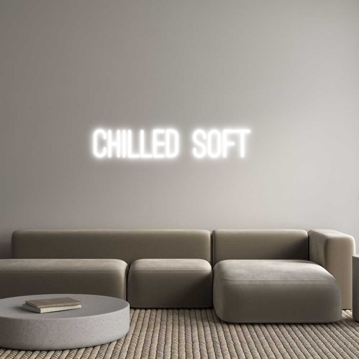 Custom Neon: CHILLED SOFT