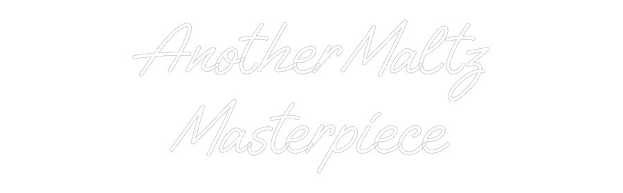 Custom Neon: Another Maltz...
