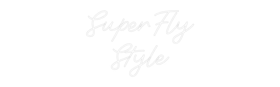 Custom Neon: SuperFly
Style