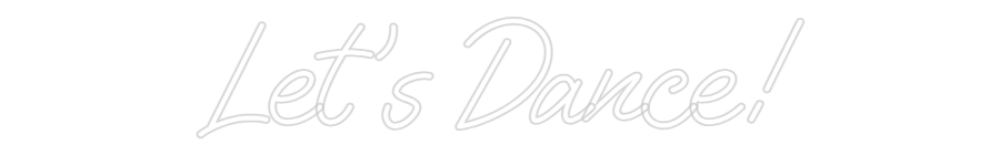 Custom Neon: Let's Dance!