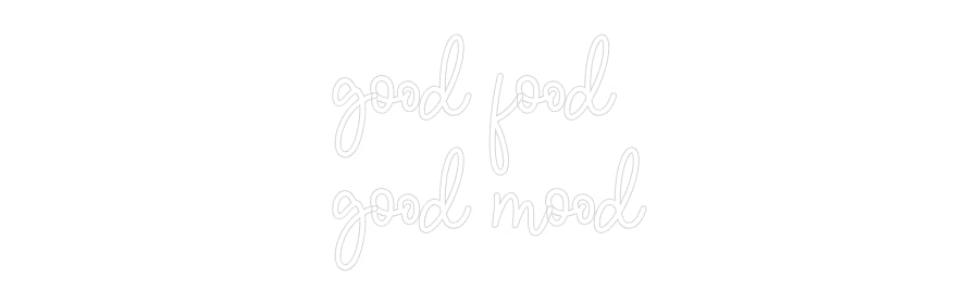 Custom Neon: good food
go...