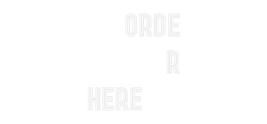 Custom Neon: Orde
r
here...