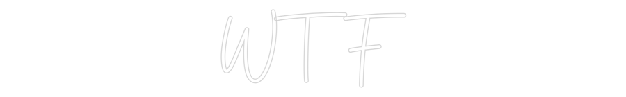 Custom Neon: WTF