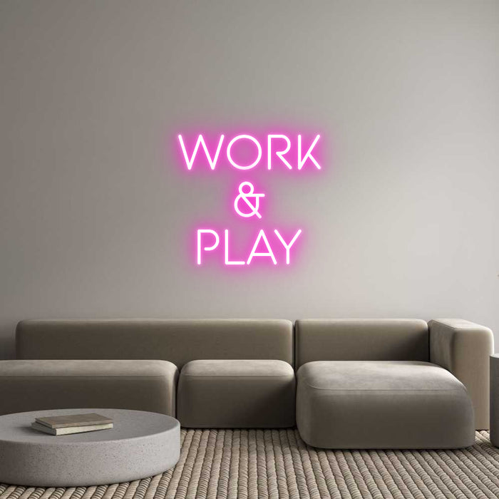 Custom Neon: work
&
play