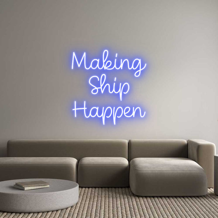 Custom Neon: Making
Ship
...