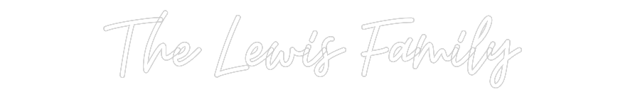 Custom Neon: The Lewis Fam...
