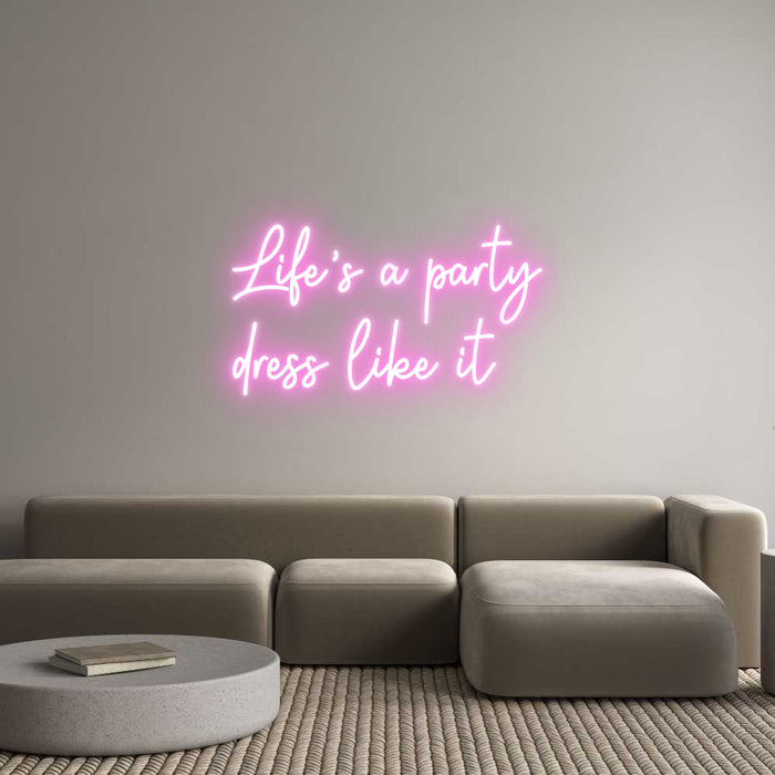 Custom Neon: Life’s a part...