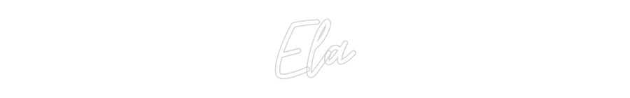 Custom Neon: Ela