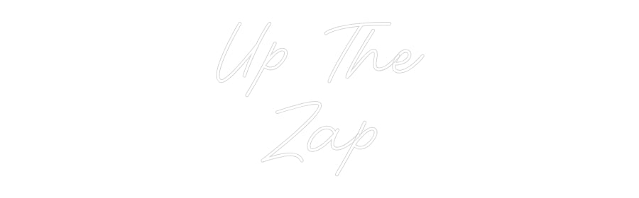 Custom Neon: Up The
Zap