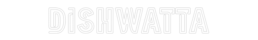 Custom Neon: DiSHWATTA